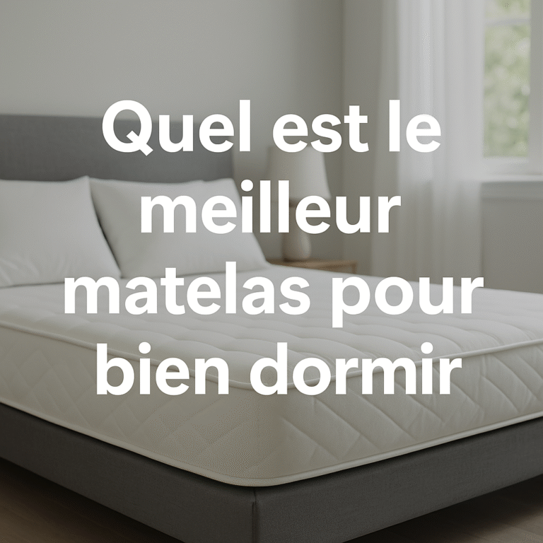 Quel est le meilleur matelas pour bien dormir